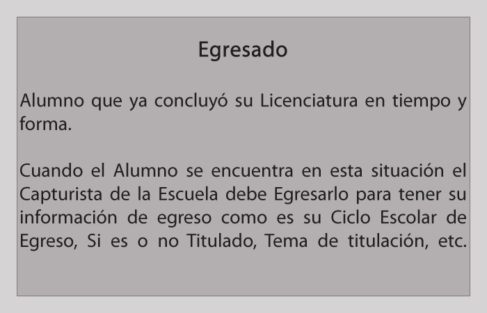 DEFINICION DE EGRESADO
                                              </p> <b>Nota: El Egreso de Alumnos lo realiza el Capturista</b></p>